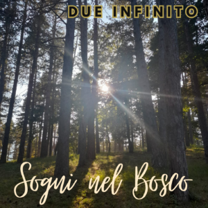 Sogni nel Bosco - Due Infinito