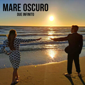 Mare Oscuro - Due Infinito